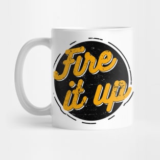 Fire It Up Vintage Quote Handwritte Distressed Mug